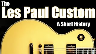 Video thumbnail for The Gibson Les Paul Custom: A Short History by five watt world