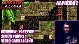 Simon Phipps (Creator of Rick Dangerous, Wolfchild & Shadow Man) Interview Part 2 [AAPOD092]