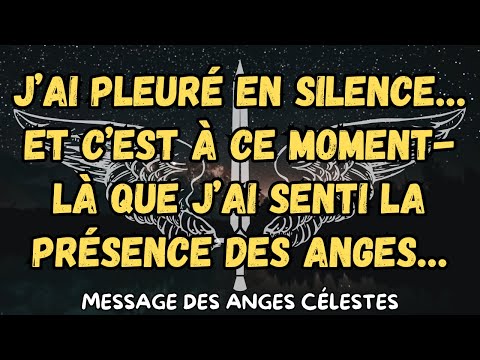 J’ai pleuré en silence… et c’est à ce moment-là que j’ai senti la présence des anges…message anges