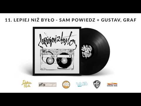 Lepiej niż było - 11 - Sam Powiedz (feat. Gustav, Graf)