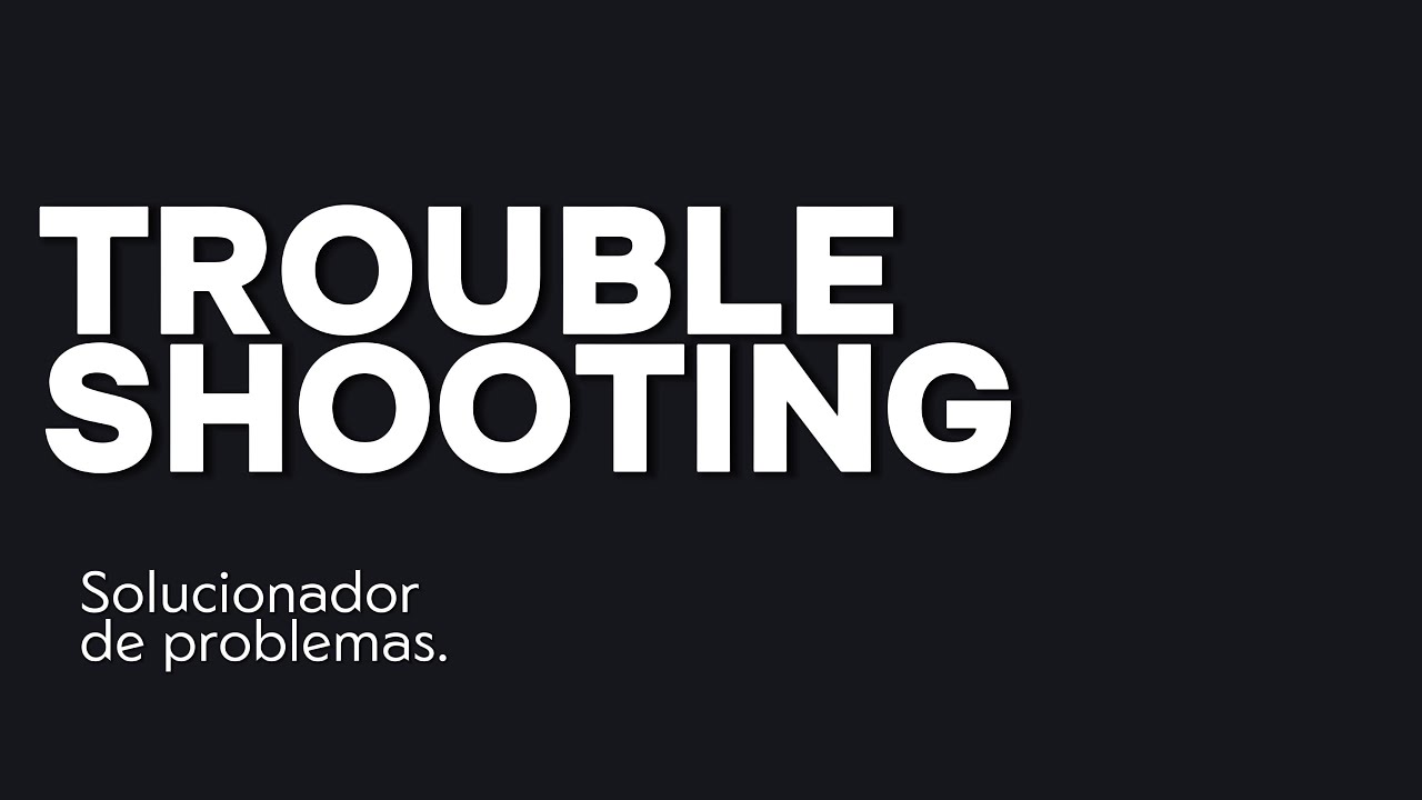 Troubleshooting, o solucionador de problemas