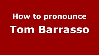 How to pronounce Tom Barrasso