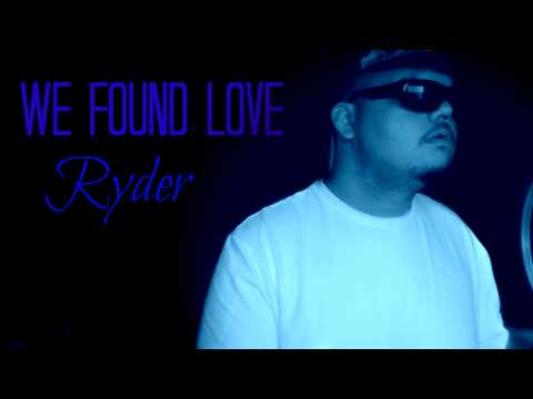 WE FOUND LOVE - RYDER (AUDIO)