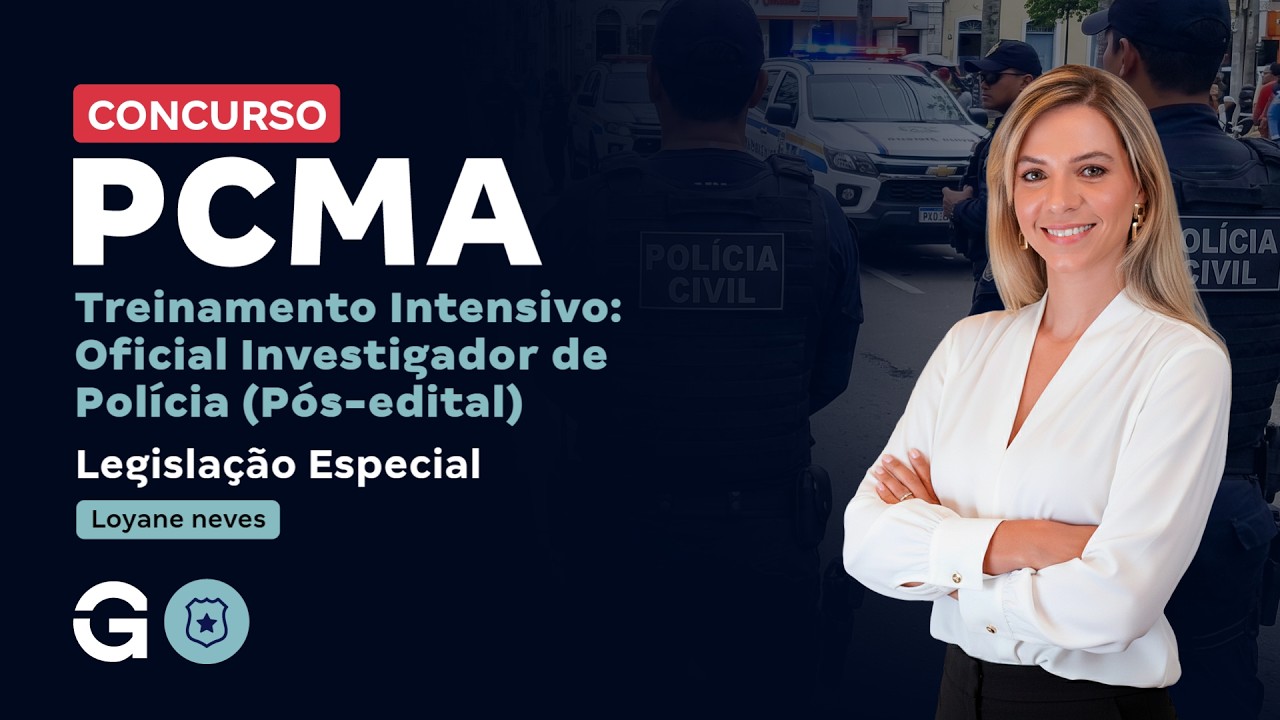 Treinamento Intensivo PC MA -Oficial Investigador de Polícia | Legislação Especial |com Loyane Neves