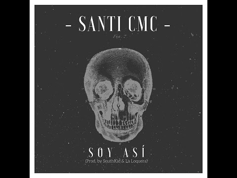 Santi CMC - Soy Asi (Prod. by SouthKid & La Loquera)