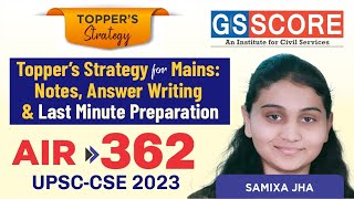 Topper’s Strategy for Mains: Notes, Answer Writing and Last minute preparation by Samixa Jha AIR-362 UPSC CSE 2023