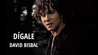 David Bisbal - Dígale (Letra/Lyrics)