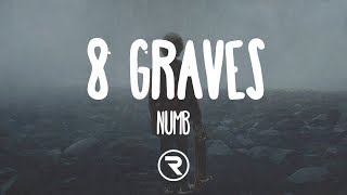 8 Graves - Numb (Lyrics)
