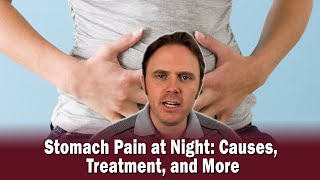 Stomach Pain at Night: Causes, Treatment, and More