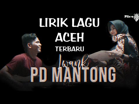 PD MANTONG | Iwank lirik lagu aceh terbaru 2022