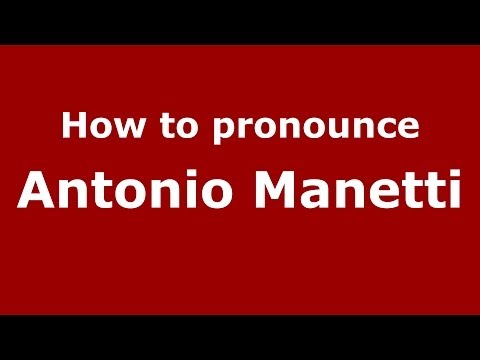 How to pronounce Antonio Manetti (Italian/Italy)  - PronounceNames.com