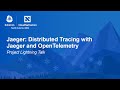 Jaeger Distributed Tracing With Jaeger And OpenTelemetry Project Lightning Talk