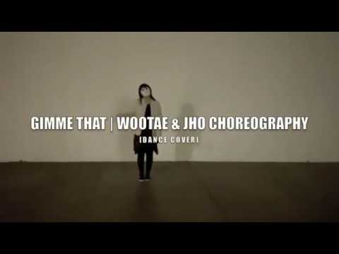 GIMME THAT - WOOTAE & JHO CHOREOGRAPHY | DANCE COVER