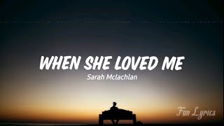 Download lagu When She Loved Me - Sarah McLachlan, Original Song (lirik dan terjemahan) mp3