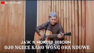 Download lagu OJO NGECE KARO WONG ORA NDUWE - JA'iK ft NOKEEP REBORN | COVER BY SIHO LIVE ACOUSTIC mp3