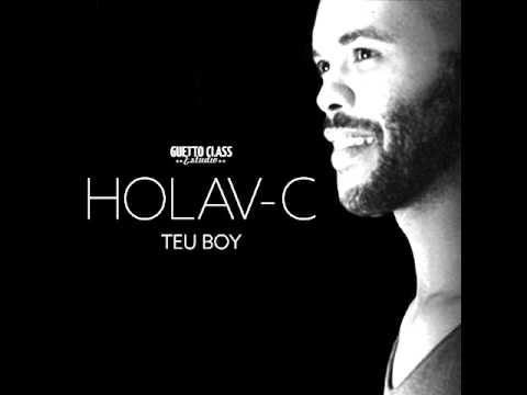 Holav-C - Teu Boy ( Guetto Class Music )