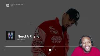 Chris Brown - Need A Friend | REACTION!!!!!!!