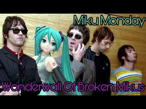 Miku Monday: Wonderwall of Broken Mikus