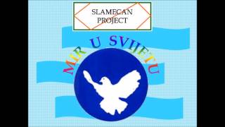 Slamecan Project - Mir U Svijetu 2012 HD