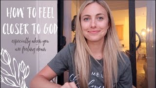 How to: FEEL CLOSE TO GOD WHEN YOU