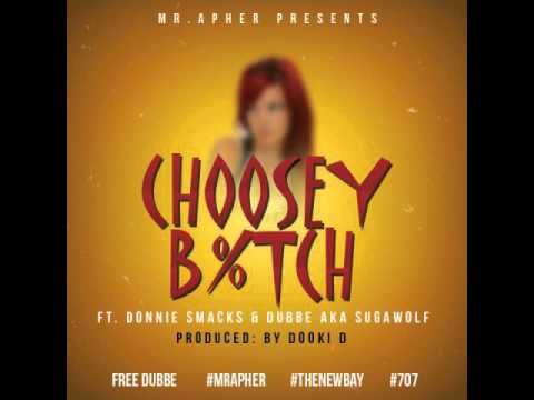 Choosy Bitch by MrApher ft. Donnie Smacks & Dubee aka Sugawolf [BayAreaCompass]