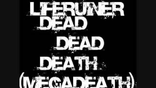 Liferuiner - Dead Dead Death ( AKA megaDEATH ) | FULL VERSION !!!