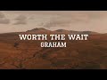 GRAHAM Worth The Wait Official Lyric Video