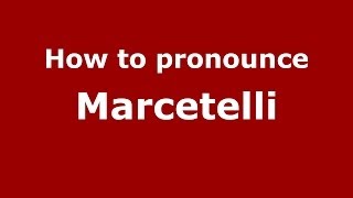 How to pronounce Marcetelli
