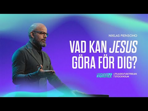 Vad kan Jesus göra för dig? - Niklas Piensoho, VISION22