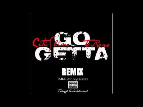 Citi-Slim Ft. T Row - Go Getta (Remix)