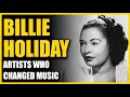 Artists Who Changed Music: Billie Holiday