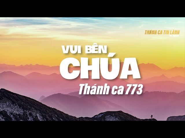 THÁNH CA 773 | VUI BÊN CHÚA | KARAOKE THÁNH CA TIN LÀNH