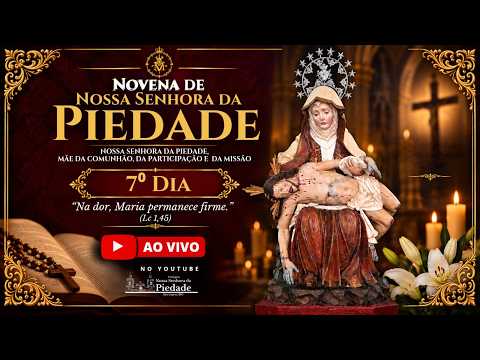 7⁰ Dia da Novena de Nossa Senhora da Piedade