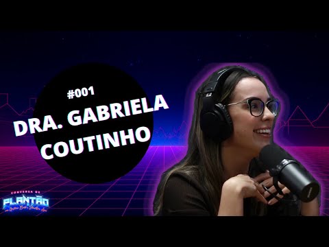 Dra. Gabriela Coutinho: Ginecologista e Obstetra | Conversa de Plantão #001