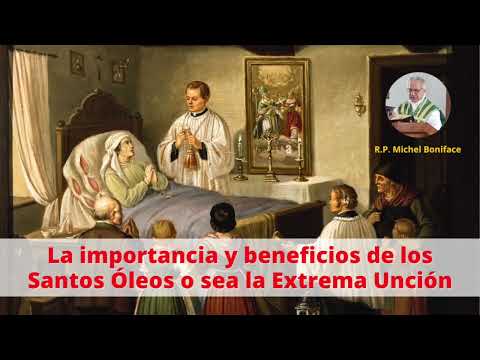 La importancia y beneficios de los Santos Óleos o sea la Extrema Unción