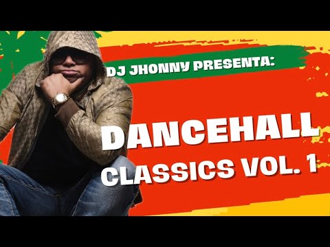 Dj Jhonny - Dancehall Classics Vol. 1