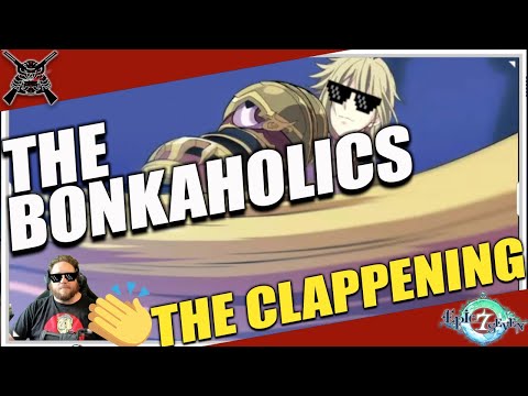 [Epic Seven] The Clappening Ep. 30 - The Bonkaholics Ft. ML Ty-win
