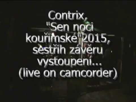 Contrix - Sen noci kouřimské,  sestřih závěru vystoupení