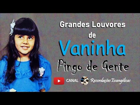 Grandes Louvores de Vaninha - Pingo de Gente.