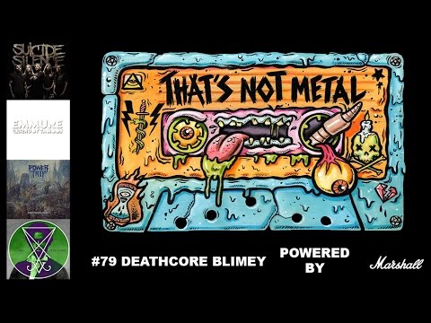 TNM Episode #79 - Deathcore Blimey - Powered By Marshall