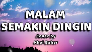 Download lagu Malam Semakin Dingin Lirik - (Khai Bahar Cover   Lirik) mp3