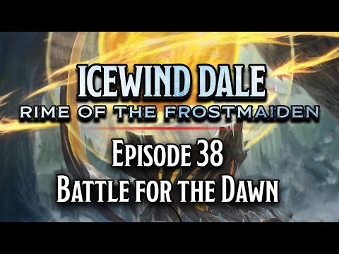 Episode 38 | Battle for the Dawn | Icewind Dale: Rime of the Frostmaiden