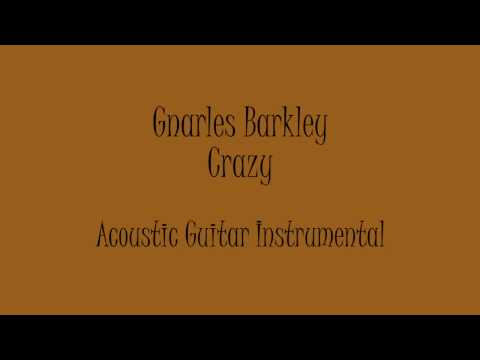 Gnarles Barkley - Crazy (Acoustic Guitar Instrumental) Karaoke