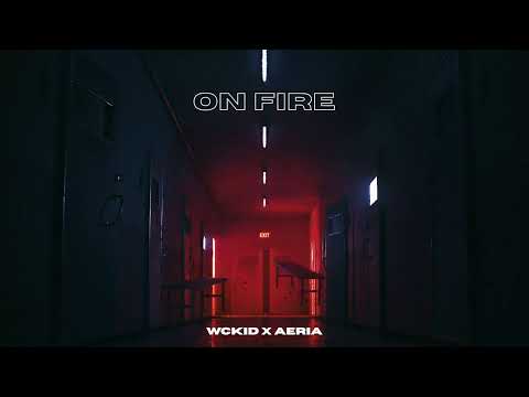 WCKiD & Aeria - On Fire [Visual Video]