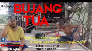 Download lagu lirik/ lagu bujang tua | lagu bujang tua Bangka VOC. cecep mp3