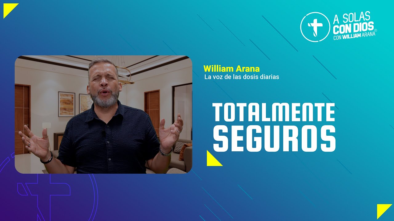 A solas con Dios con William Arana l Totalmente Seguros l 23 e Octubre 2024