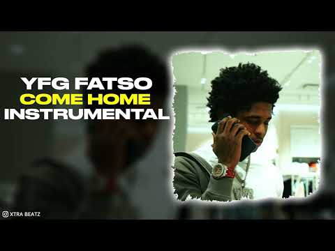 YFG Fatso - Come Home (INSTRUMENTAL)