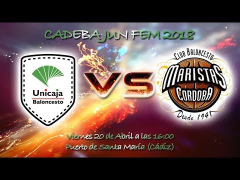 CADEBAJUNFEM 2018 - Unicaja - DEZA Maristas