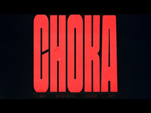 CHOKA - Dj Maff x Hector Nazza, Jossimar, Rayo (Visualizer)