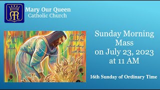 Sunday Morning Mass at Mary Our Queen Catholic Church on  July 23rd 2023 at 11:00 AM